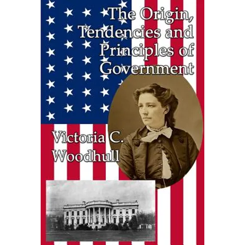 The Origin, Tendencies and Principles of Government