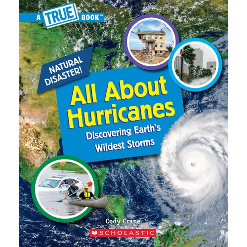 All about Hurricanes (a True Book: Natural Disasters)