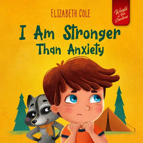 I Am Stronger Than Anxiety: Children's Book about Overcoming Worries, Stress and Fear (World of Kids Emotions)