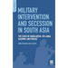 Military Intervention and Secession in South Asia: The Cases of Bangladesh, Sri Lanka, Kashmir, and Punjab