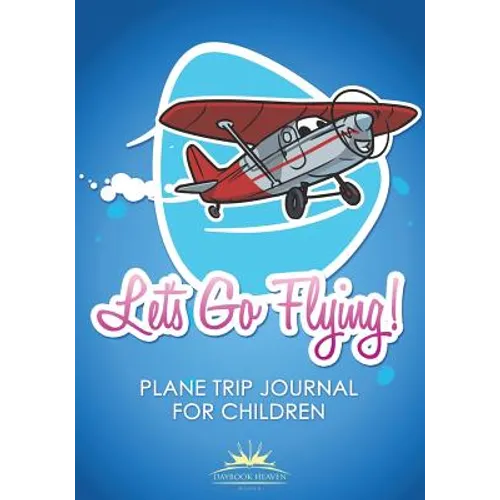 Let's Go Flying! Plane Trip Journal for Children