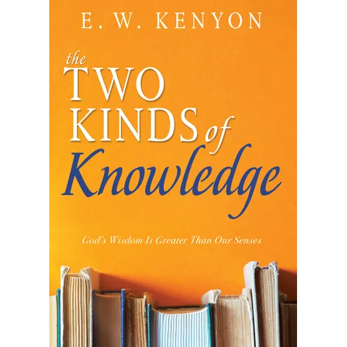 The Two Kinds of Knowledge: God's Wisdom Is Greater Than Our Senses