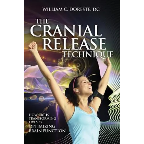 The Cranial Release Technique How CRT is Transforming Lives by Optimizing Brain Function