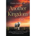 Another Kingdom: The Biggest Hidden Secret in Bible Prophecy, a Modern Kingdom Not Seen