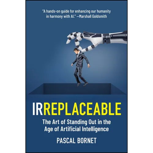 Irreplaceable: The Art of Standing Out in the Age of Artificial Intelligence