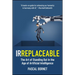 Irreplaceable: The Art of Standing Out in the Age of Artificial Intelligence