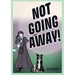 Not Going Away!: Not Going Away!