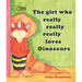 The Girl Who Really Really Really Loves Dinosaurs