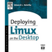 Deploying Linux on the Desktop