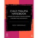 Child Trauma Handbook: A Guide for Helping Trauma-Exposed Children and Adolescents