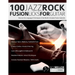 100 Jazz-Rock Fusion Licks for Guitar: Discover the Language & Techniques of the World's Greatest Fusion Guitarists