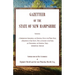Gazetteer of the State of New Hampshire, Containing a Comprehensive Geographical and Statistical View of the Whole State; a Description of each County