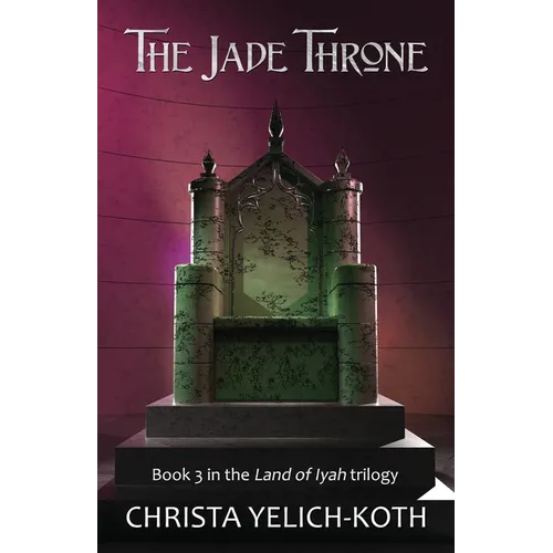 The Jade Throne: Land of Iyah Book 3