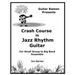 Crash Course In Jazz Rhythm Guitar: For Small Group to Big Band Ensemble