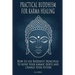 Practical Buddhism for Karma Healing: How to Use Buddhist Principles to Repay Your Karmic Debts and Change Your Future