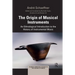 The Origin of Musical Instruments: An Ethnological Introduction to the History of Instrumental Music