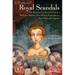 A Treasury of Royal Scandals: The Shocking True Stories of History's Wickedest, Weirdest, Most Wanton Kings, Queens, Tsars, Popes, and Emperors