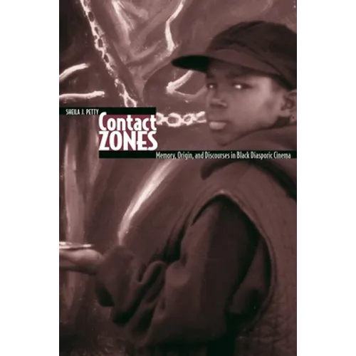 Contact Zones: Memory, Origin, and Discourse in Black Diasporic Cinema