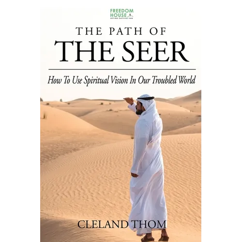 The Path of the Seer: How To Use Spiritual Vision In Our Troubled World