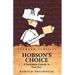 Hobson's Choice A Lancashire Comedy in Four Acts