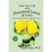 Save Your Life with the Phenomenal Lemon (& Lime): Becoming pH Balanced in an Unbalanced World - Large Print Edition