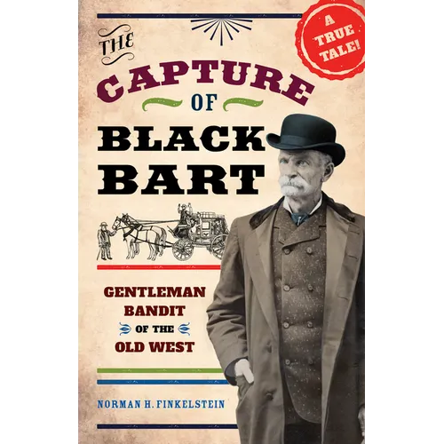 The Capture of Black Bart: Gentleman Bandit of the Old West