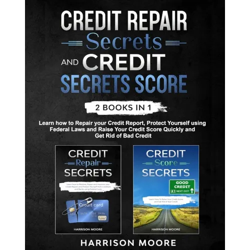 Credit Repair Secrets and Credit Score Secrets 2 books in 1