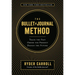 The Bullet Journal Method: Track the Past, Order the Present, Design the Future