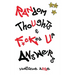 Random Thoughts & F*cked Up Answers