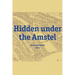 Hidden Under the Amstel: Urban Stories of Amsterdam Told Through Archaeological Finds from the North/South Line