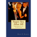 Super Sex After 60 - Intimacy is Timeless: Nutrition, Exercise, and Communication