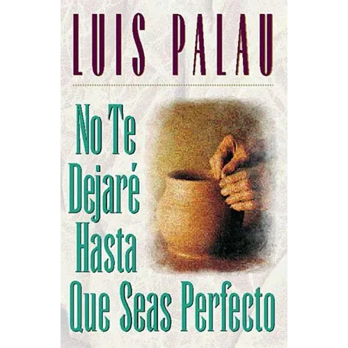 No Te Dejaré Hasta Que Seas Perfecto