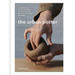 The Urban Potter: A Modern Guide to the Ancient Art of Hand-Building Bowls, Plates, Pots and More