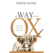 The Way of the Ox: Endurance to Thrive in the Storms of Life