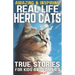 Real Life Hero Cats: True Stories for Kids and Families: Paw-some Tales of Courage and Friendship: A Cat Book filled with Heartwarming True