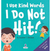 I Use Kind Words. I Do Not Hit!: An Affirmation-Themed Toddler Book About Not Hitting (Ages 2-4)