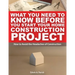 What You Need To Know Before You Start Your Home Construction Project: How to Avoid the Headaches of Construction