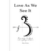 Love As We See It