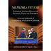 Memoria Futuri: Catholic-Jewish Dialogue Yesterday, Today, and Tomorrow: Texts and Addresses of Cardinal William H. Keeler