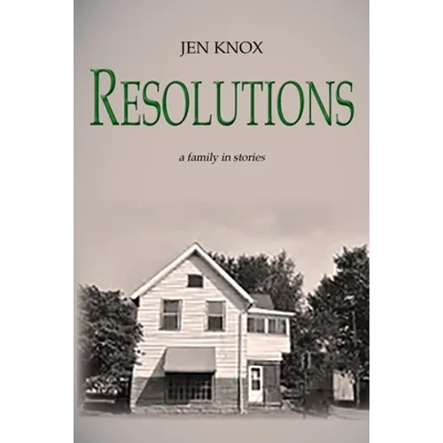Resolutions: a family in stories