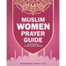 Prayer Guide For Muslim Woman: Step by Step Guide with Illustrated Instruction on How Muslim Salah are Performed