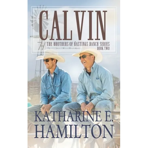 Calvin: The Brothers of Hastings Ranch Book Two