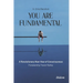 You Are Fundamental: A Revolutionary New View of Consciousness