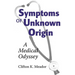 Symptoms of Unknown Origin: A Medical Odyssey