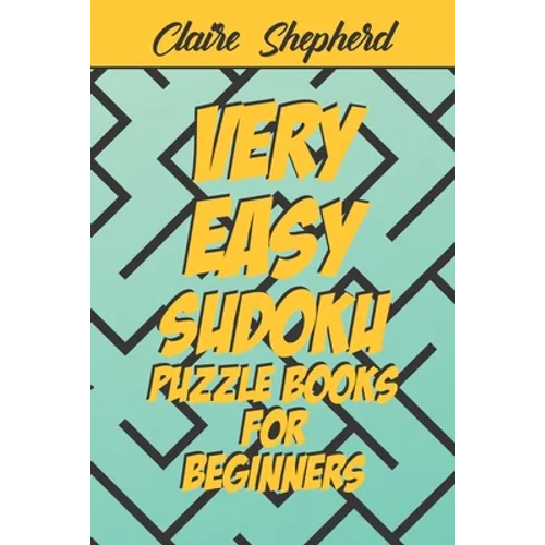 Very Easy Sudoku Puzzle Books for Beginners: Very Easy Sudoku Puzzle Books for Kids and for Beginners, Sudoku for Kids With Solution, Sudoku Puzzles B