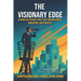 The Visionary Edge: Leading Healthcare's Next Era Through Vision, Innovation, and Strategy