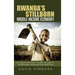 Rwanda's Stillborn Middle-Income Economy: Paul Kagame, Bill Clinton, Tony Blair, Jim Yong Kim, the World Bank and Rwanda Vision 2020 Fiasco