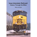 Iowa Interstate Railroad: History Through the Miles