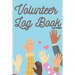 Volunteer Log Book: Community Service Log Book, Work Hours Log, Notebook Diary to Record, Volunteering Journal 110 Pages