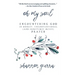 Oh My Soul: Encountering God in Honest, Unconventional (and Sometimes Messy) Prayer